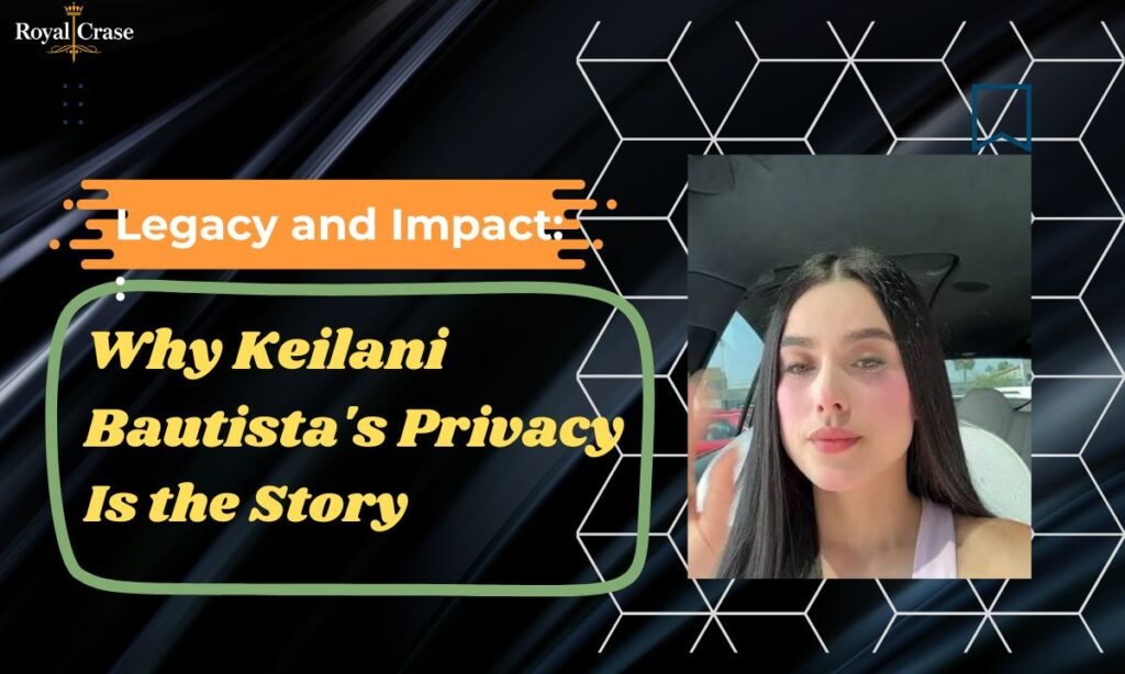 legacy-and-impact-why-keilani-bautistas-privacy-is-the-story