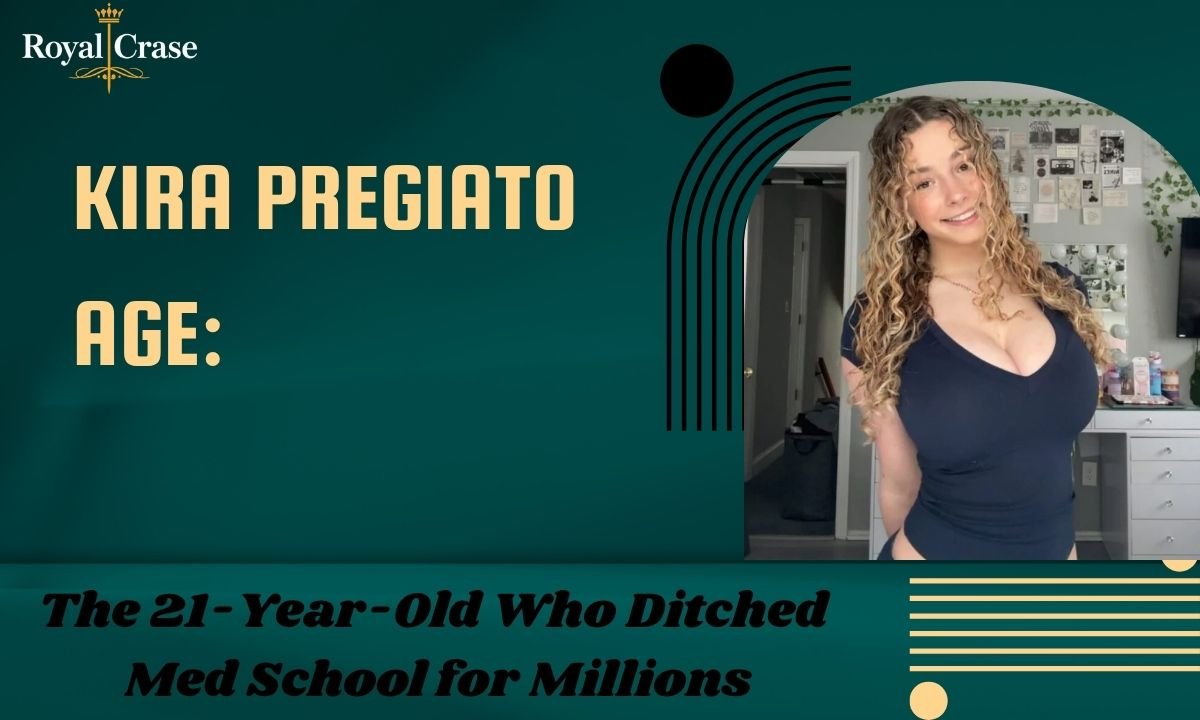 kira-pregiato-age-the-21-year-old-who-ditched-med-school-for-millions