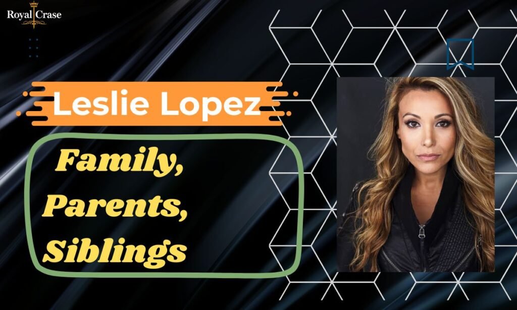 leslie-lopez-family-parents-siblings