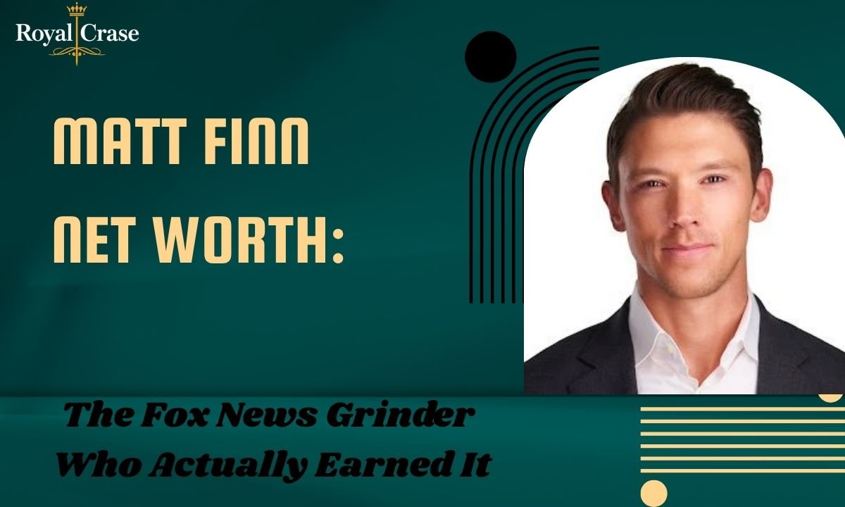 matt-finn-net-worth-the-fox-news-grinder-who-actually-earned-it