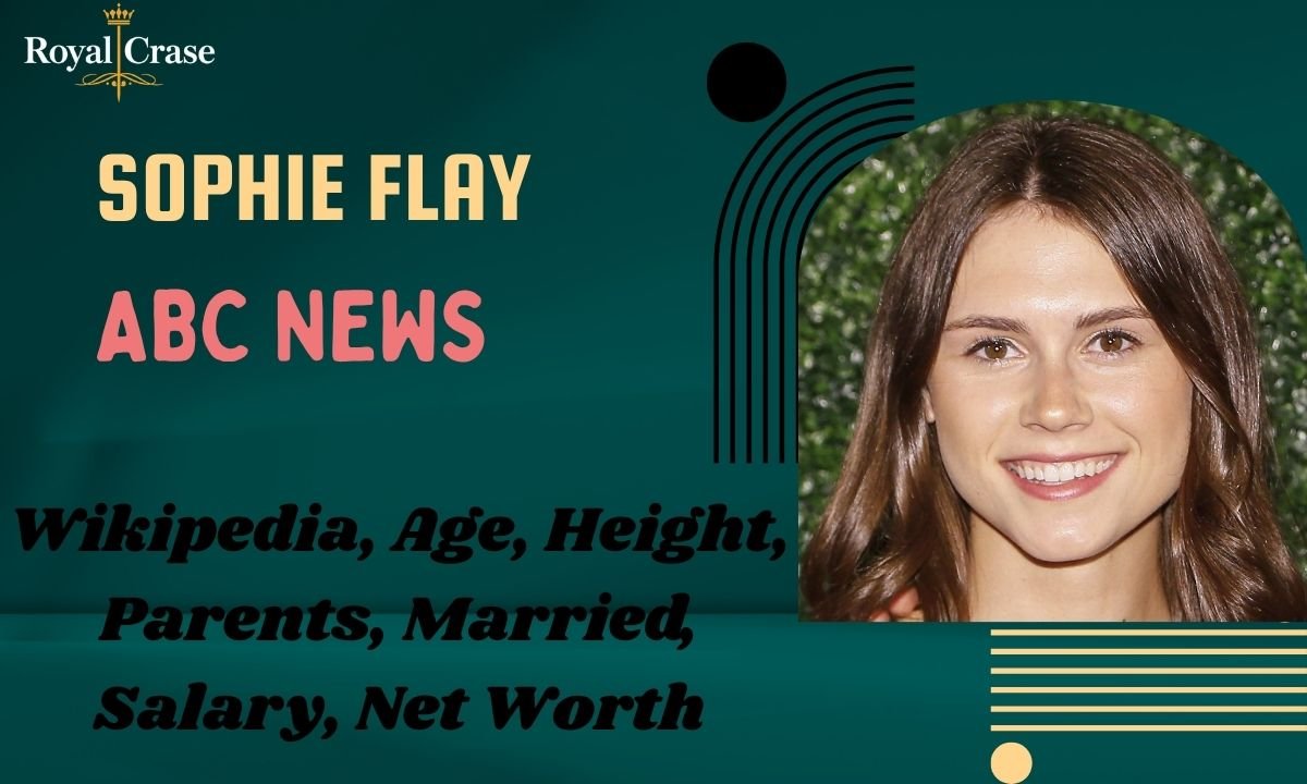 sophie-flay-abc-news-wikipedia-age-height-parents-married-salary-net-worth
