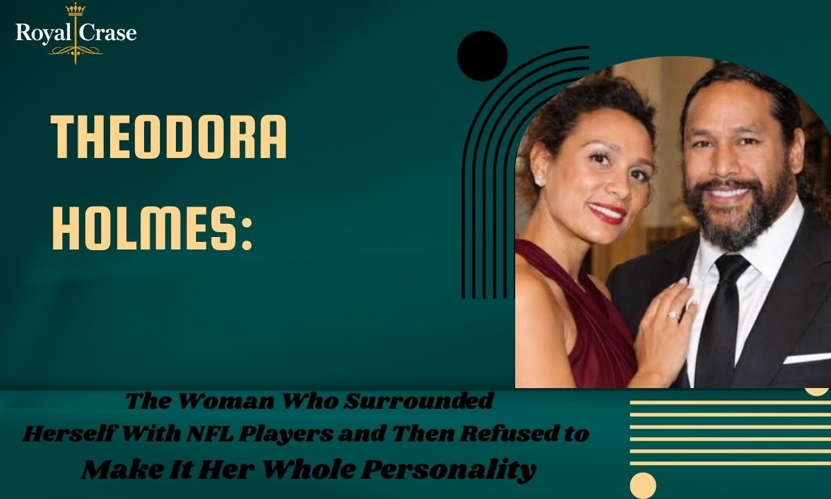 theodora-holmes-the-woman-who-surrounded-herself-with-nfl-players-and-then-refused-to-make-it-her-whole-personality