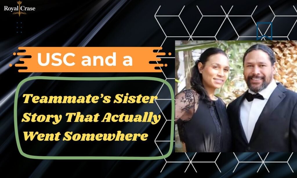 usc-and-a-teammates-sister-story-that-actually-went-somewhere