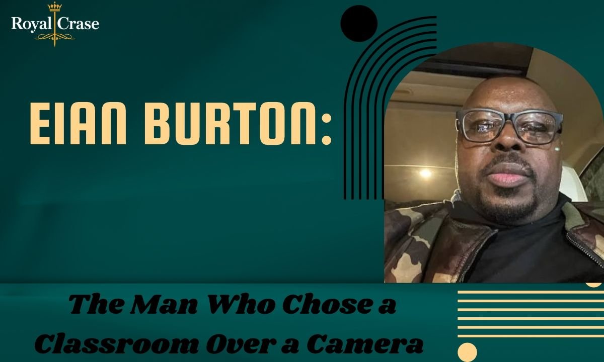 eian-burton-the-man-who-chose-a-classroom-over-a-camera