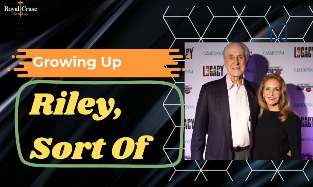 growing-up-riley-sort-of
