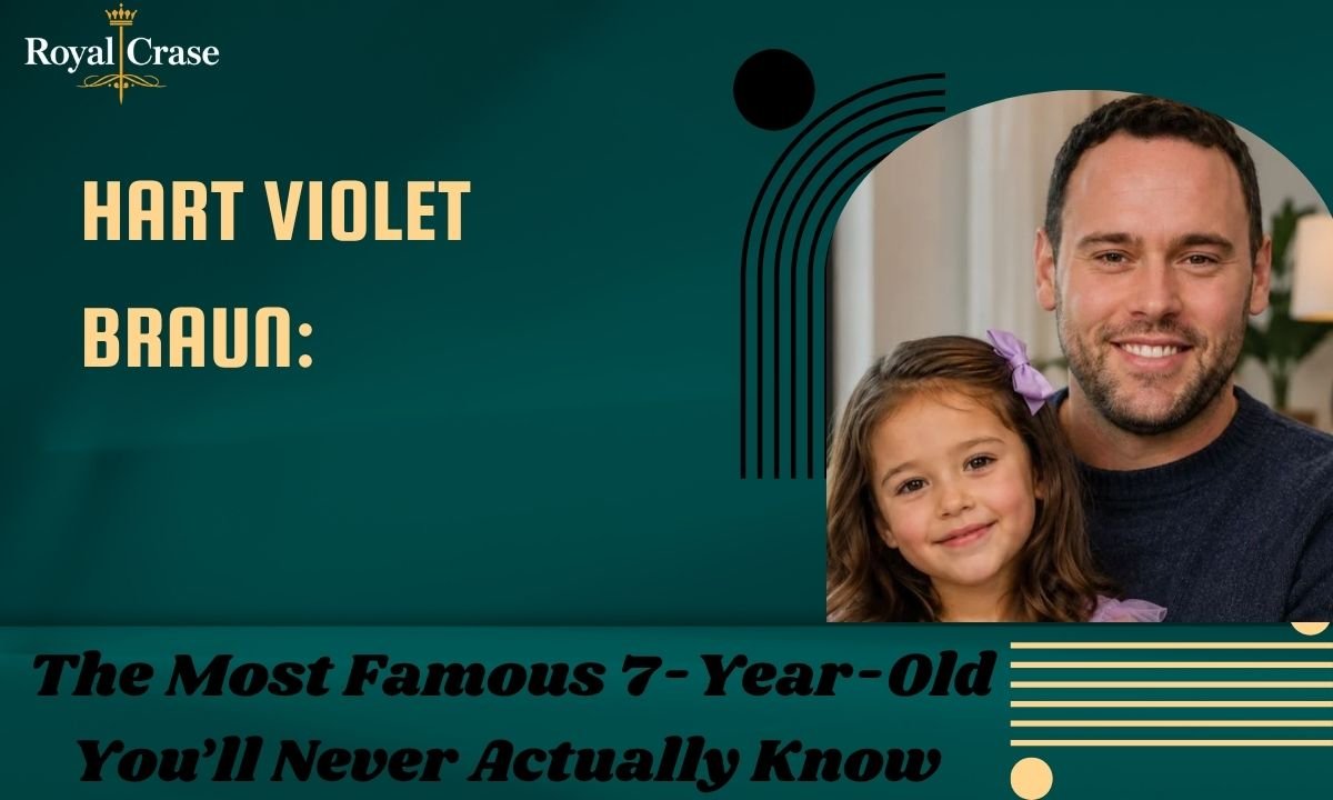 hart-violet-braun-the-most-famous-7-year-old-youll-never-actually-know