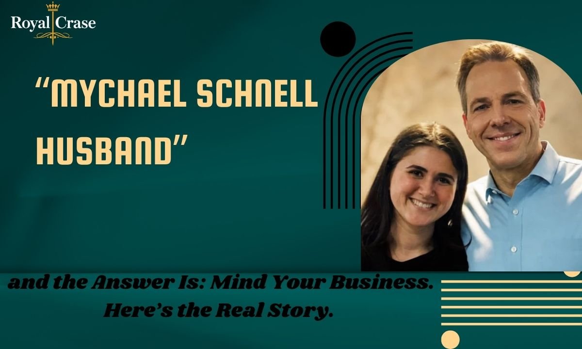people-keep-searching-mychael-schnell-husband-and-the-answer-is-mind-your-business-heres-the-real-story